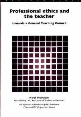 Professional Ethics and the Teacher: Towards a General Teachers' Council
