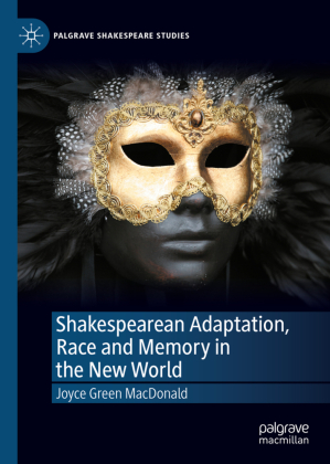 Shakespearean Adaptation, Race and Memory in the New World