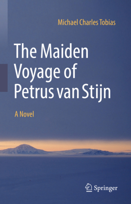 The Maiden Voyage of Petrus van Stijn: A Novel