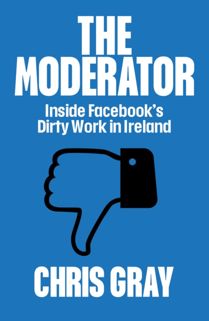 The Moderator: Inside Facebook's Dirty Work in Ireland