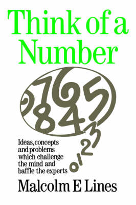 Think of a Number: Ideas, concepts and problems which challenge the mind and baffle the experts