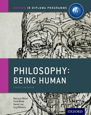 IB Philosophy Being Human Course Book: Oxford IB Diploma Programme