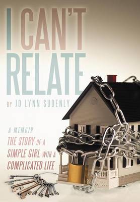 I Can't Relate: The Story of a Simple Girl with a Complicated Life