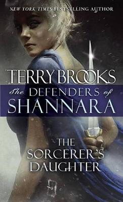 The Sorcerer's Daughter: The Defenders of Shannara