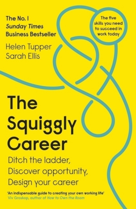 The Squiggly Career: The No.1 Sunday Times Business Bestseller - Ditch the Ladder, Discover Opportunity, Design Your Career