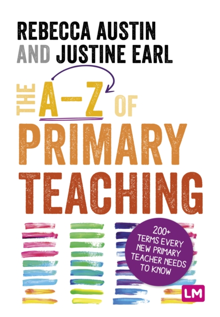 The A-Z of Primary Teaching: 200+ terms every new primary teacher needs to know