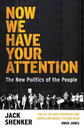 Now We Have Your Attention: The New Politics of the People