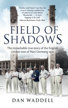 Field of Shadows: The English Cricket Tour of Nazi Germany 1937