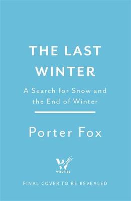 The Last Winter: The Scientists and Adventurers Trying to Save the World