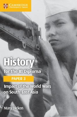 IB Diploma: History for the IB Diploma Paper 3 Impact of the World Wars on South-East Asia
