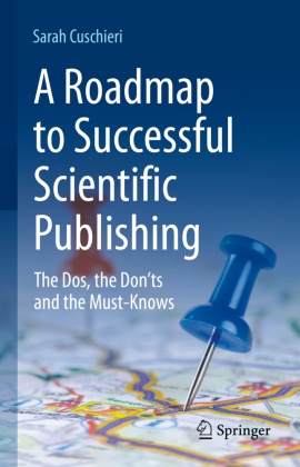A Roadmap to Successful Scientific Publishing: The Dos, the Don'ts and the Must-Knows