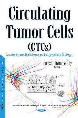 Circulating Tumor Cells (CTCs): Detection Methods, Health Impact & Emerging Clinical Challenges