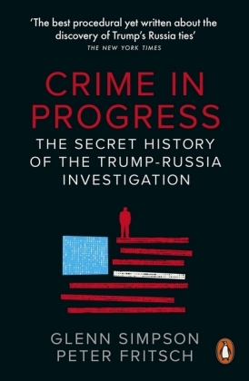 Crime in Progress: The Secret History of the Trump-Russia Investigation