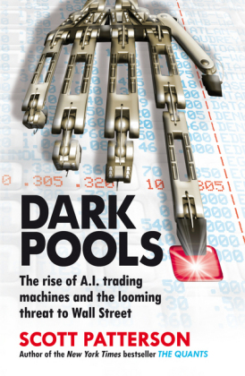 Dark Pools: The rise of A.I. trading.. Cover